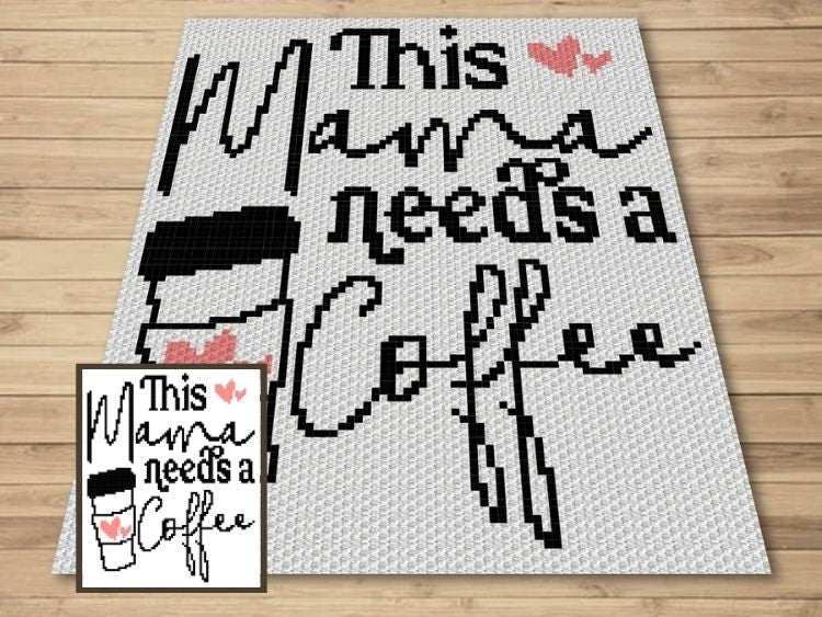 This Mama Needs A Coffee Graph + Written Pattern For C2C & Tapestry Crochet - Mother's Day Crochet Pattern - Crochet Mom Blanket - Mom Gift