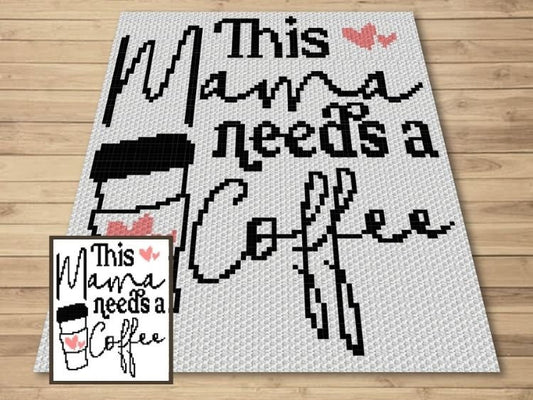 This Mama Needs A Coffee Graph + Written Pattern For C2C & Tapestry Crochet - Mother's Day Crochet Pattern - Crochet Mom Blanket - Mom Gift