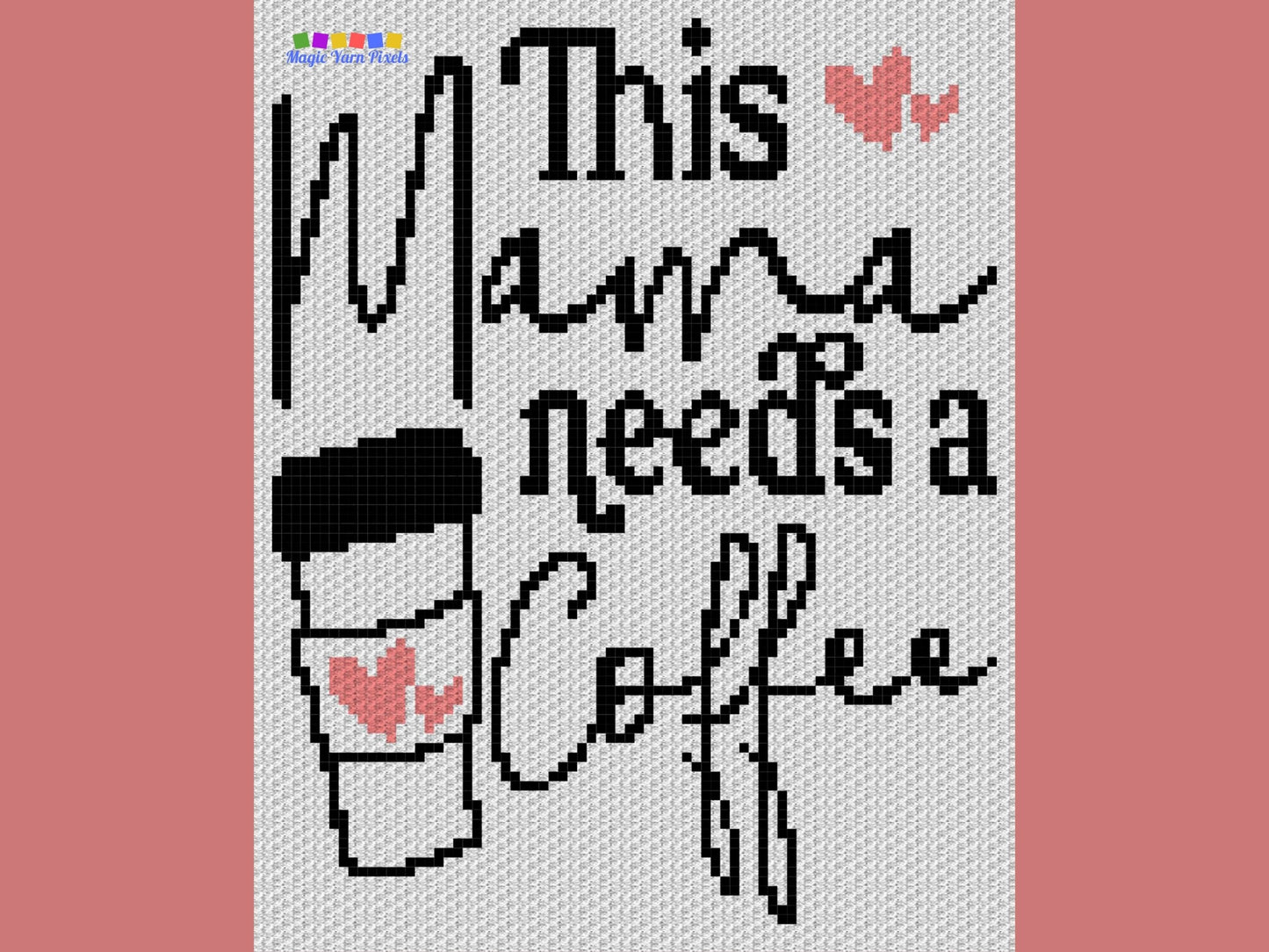 This Mama Needs A Coffee Graph + Written Pattern For C2C & Tapestry Crochet - Mother's Day Crochet Pattern - Crochet Mom Blanket - Mom Gift