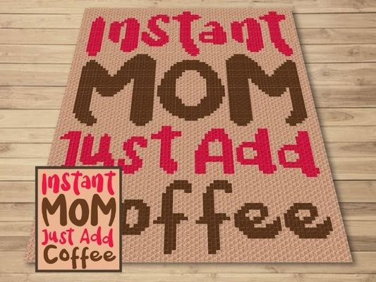 Instant Mom Just Add Coffee Graph + Written Pattern For C2C & Tapestry Crochet - Mothers Day Crochet Pattern - Crochet Mom Blanket Mom Gifts