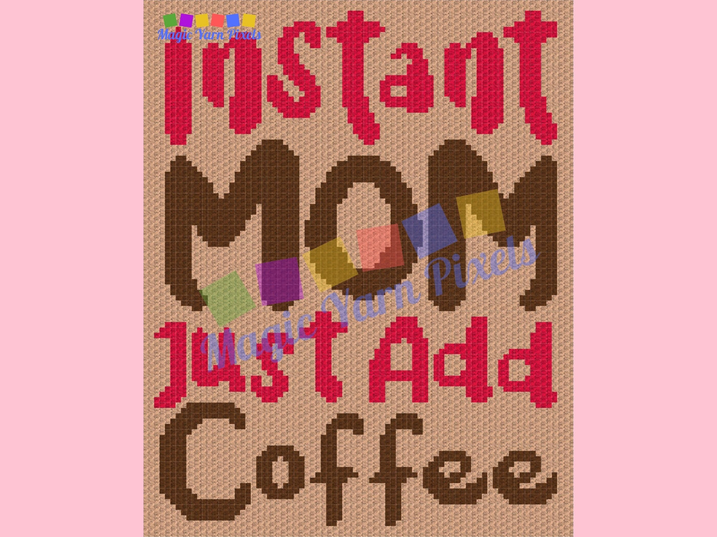 Instant Mom Just Add Coffee Graph + Written Pattern For C2C & Tapestry Crochet - Mothers Day Crochet Pattern - Crochet Mom Blanket Mom Gifts