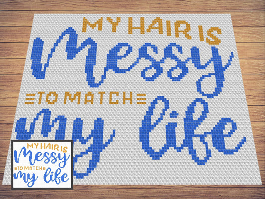 My Hair Is Messy To Match My Life Graph and Pattern C2C & Tapestry Crochet - Quote C2C Graphgan Crochet Modern Blanket - C2C Message Blanket