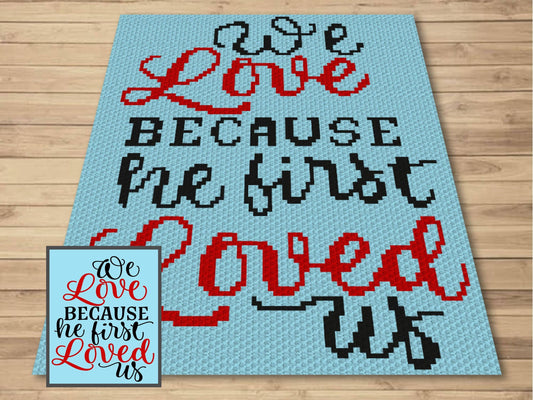 We Love Because He First Loved Us Graph and Pattern C2C & Tapestry Crochet - John 4:19 Religious Quotes C2C Graphgans - Bible Verse Blankets