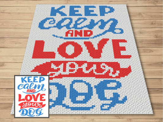 Keep Calm and Love Your Dog Graph Pattern C2C & Tapestry Crochet- Quote Graphgan - Dog Crochet Blanket- Dog Lovers Gifts C2C Message Blanket
