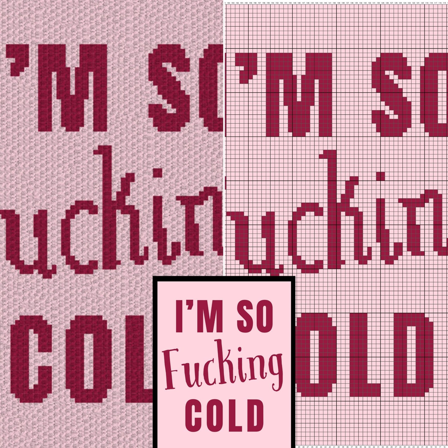 I'm So Fucking Cold Graph and Pattern C2C & Tapestry Crochet - Quote Graphgans - Swear Word Crochet Blanket - Personalized Gifts C2C Message