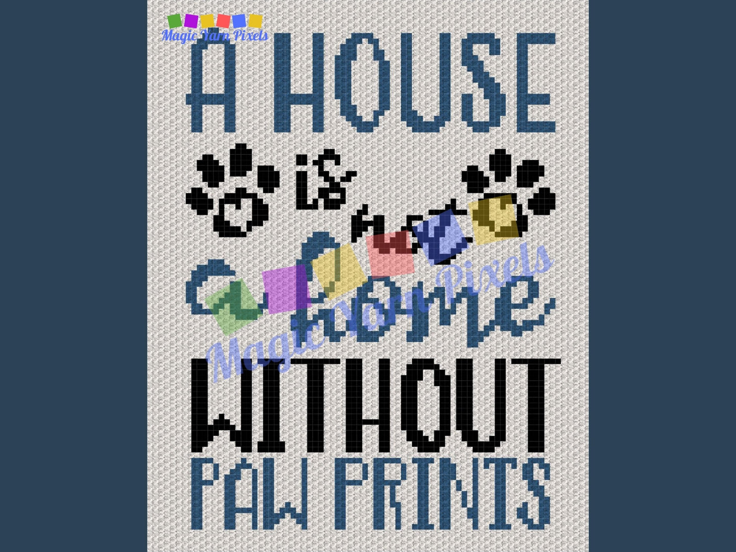 A House Is Not Home Without Paw Prints Graph + Written Pattern For C2C & Tapestry Crochet - Dog Mom C2C Graphgan Dog Mom Dog Crochet Blanket
